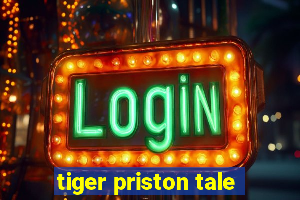 tiger priston tale